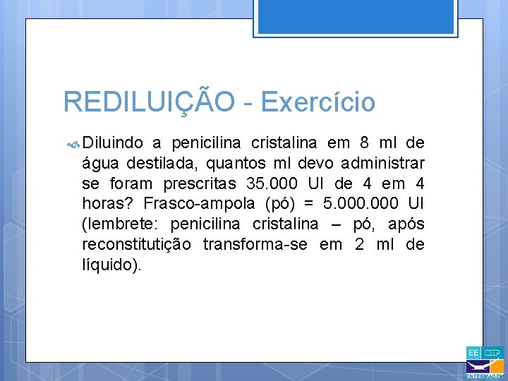 REDILUIÇÃO - Exercício Diluindo a penicilina cristalina em 8 ml de água destilada, quantos