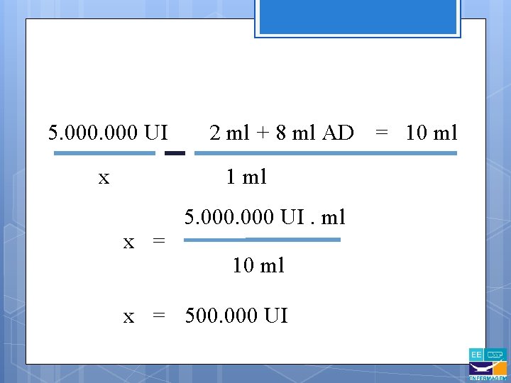 5. 000 UI x 2 ml + 8 ml AD = 10 ml 1