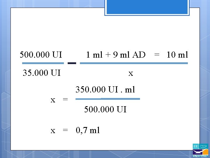 500. 000 UI 1 ml + 9 ml AD = 10 ml 35. 000