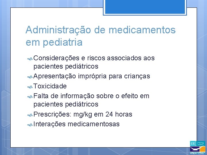 Administração de medicamentos em pediatria Considerações e riscos associados aos pacientes pediátricos Apresentação imprópria