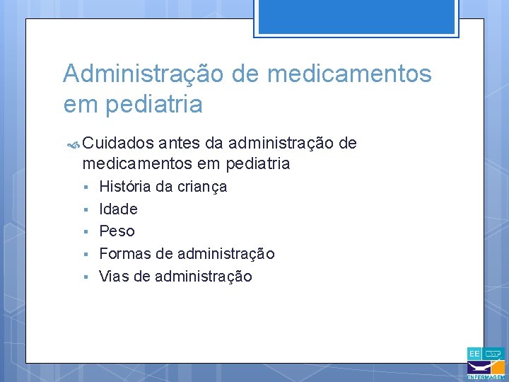 Administração de medicamentos em pediatria Cuidados antes da administração de medicamentos em pediatria §