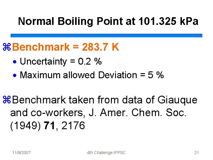 Normal Boiling Point at 101. 325 k. Pa z. Benchmark = 283. 7 K