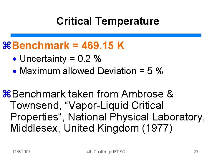Critical Temperature z. Benchmark = 469. 15 K · Uncertainty = 0. 2 %