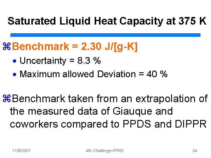 Saturated Liquid Heat Capacity at 375 K z. Benchmark = 2. 30 J/[g-K] ·