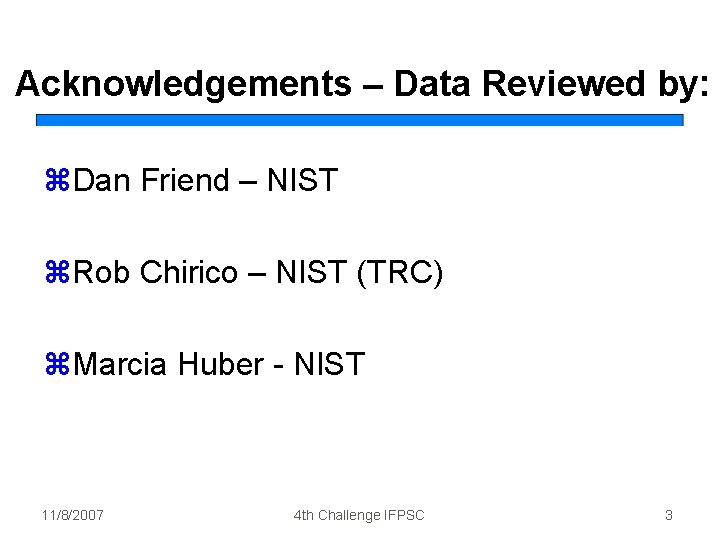 Acknowledgements – Data Reviewed by: z. Dan Friend – NIST z. Rob Chirico –