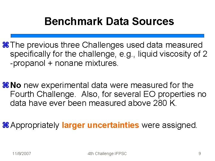 Benchmark Data Sources z The previous three Challenges used data measured specifically for the