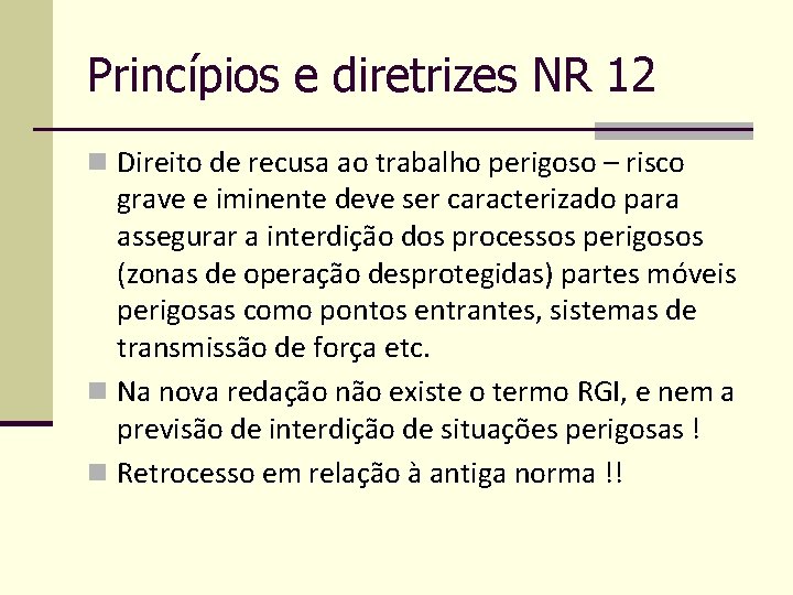 Princípios e diretrizes NR 12 n Direito de recusa ao trabalho perigoso – risco