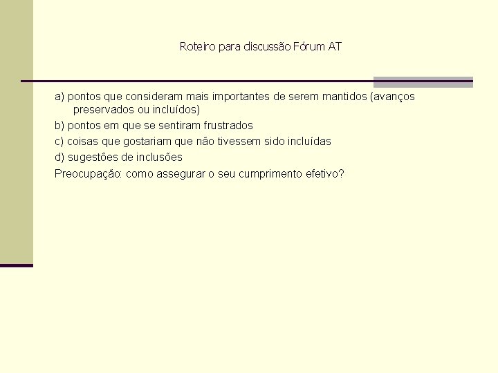 Roteiro para discussão Fórum AT a) pontos que consideram mais importantes de serem mantidos