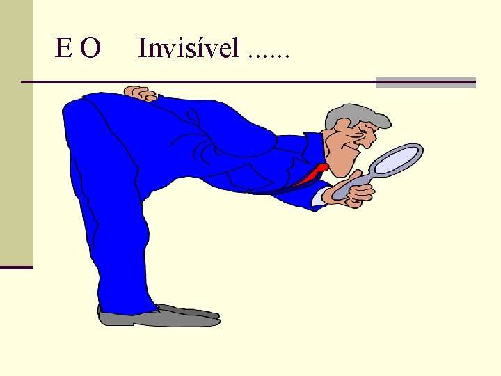 EO Invisível. . . 