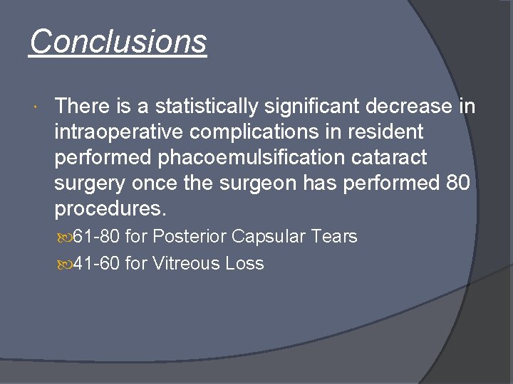 Conclusions There is a statistically significant decrease in intraoperative complications in resident performed phacoemulsification