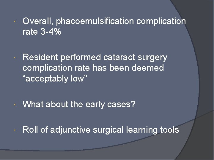  Overall, phacoemulsification complication rate 3 -4% Resident performed cataract surgery complication rate has