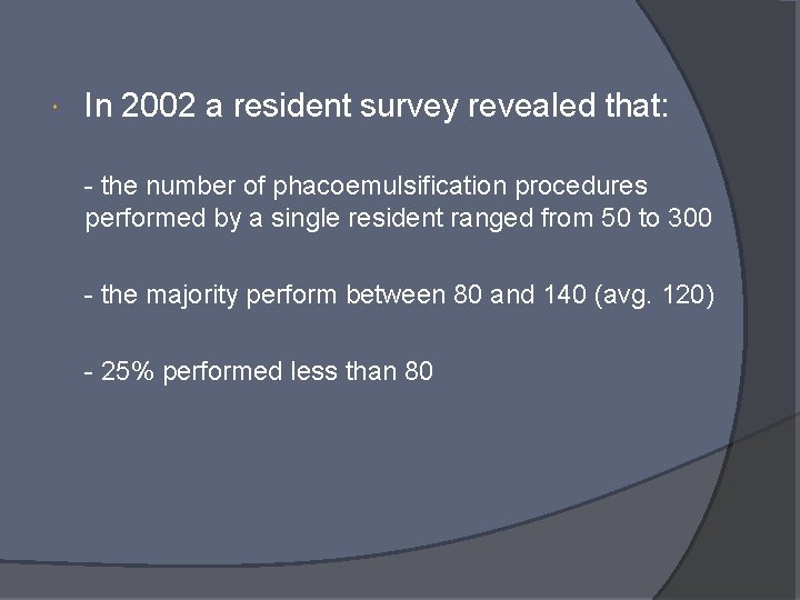  In 2002 a resident survey revealed that: - the number of phacoemulsification procedures