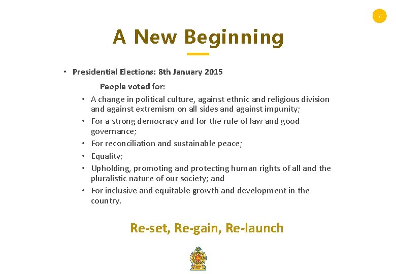 7 A New Beginning • Presidential Elections: 8 th January 2015 • • •