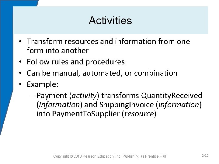 Activities • Transform resources and information from one form into another • Follow rules