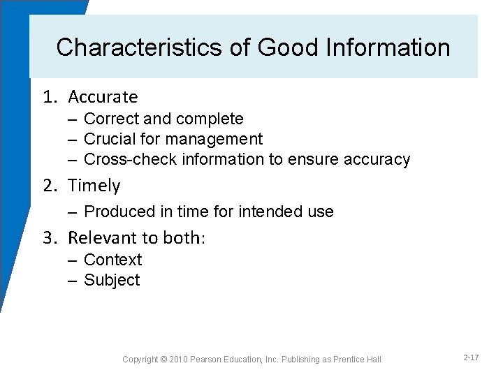 Characteristics of Good Information 1. Accurate – Correct and complete – Crucial for management