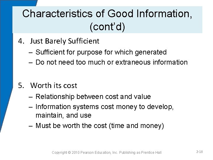 Characteristics of Good Information, (cont’d) 4. Just Barely Sufficient – Sufficient for purpose for