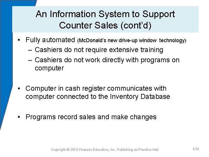 An Information System to Support Counter Sales (cont’d) • Fully automated (Mc. Donald’s new