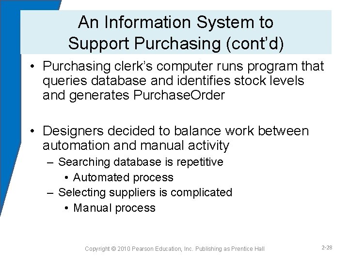 An Information System to Support Purchasing (cont’d) • Purchasing clerk’s computer runs program that