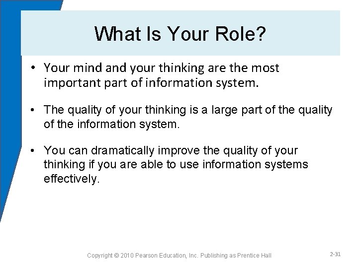 What Is Your Role? • Your mind and your thinking are the most important