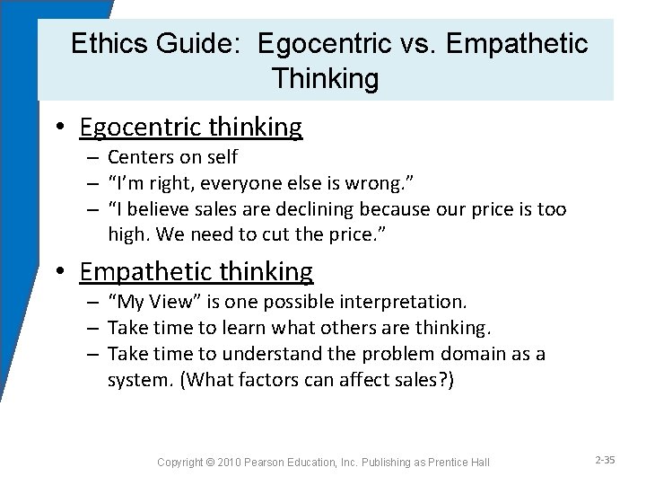 Ethics Guide: Egocentric vs. Empathetic Thinking • Egocentric thinking – Centers on self –