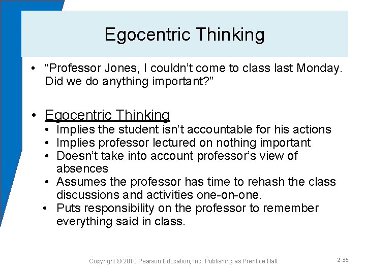 Egocentric Thinking • “Professor Jones, I couldn’t come to class last Monday. Did we