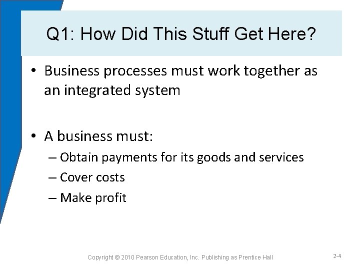 Q 1: How Did This Stuff Get Here? • Business processes must work together