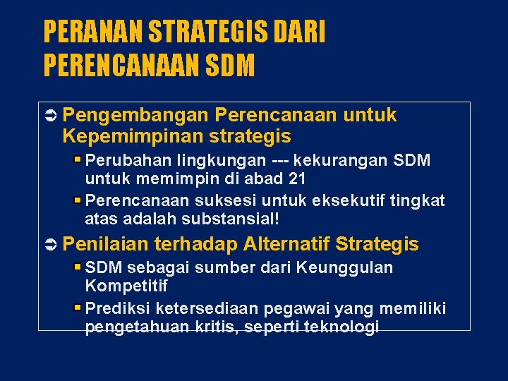 PERANAN STRATEGIS DARI PERENCANAAN SDM Pengembangan Perencanaan untuk Kepemimpinan strategis Perubahan lingkungan --- kekurangan