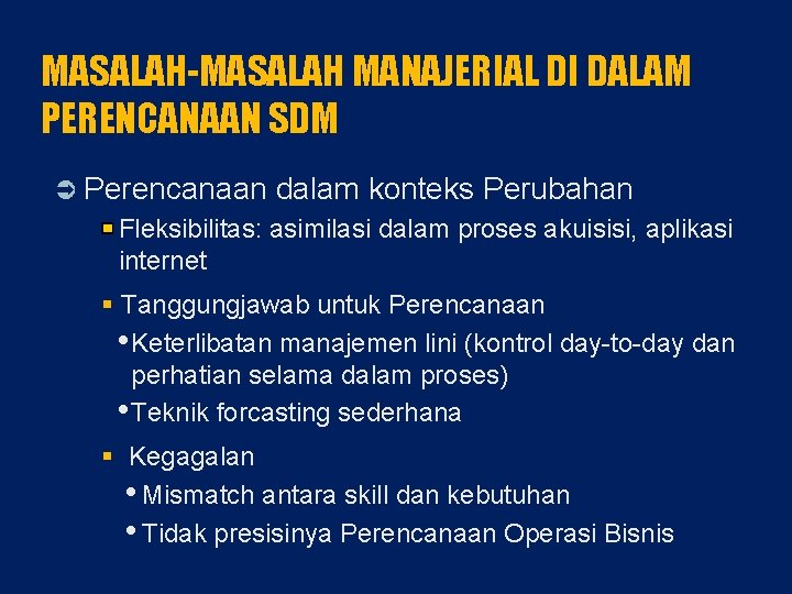 MASALAH-MASALAH MANAJERIAL DI DALAM PERENCANAAN SDM Perencanaan dalam konteks Perubahan Fleksibilitas: asimilasi dalam proses