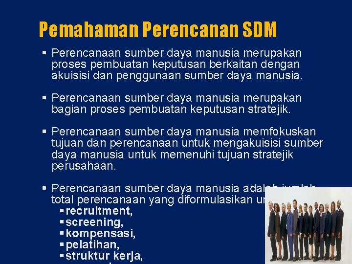 Pemahaman Perencanan SDM § Perencanaan sumber daya manusia merupakan proses pembuatan keputusan berkaitan dengan