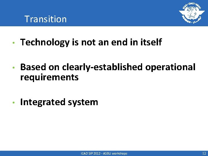 Transition • Technology is not an end in itself • Based on clearly-established operational