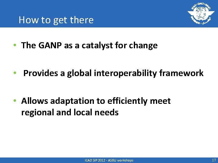 How to get there • The GANP as a catalyst for change • Provides