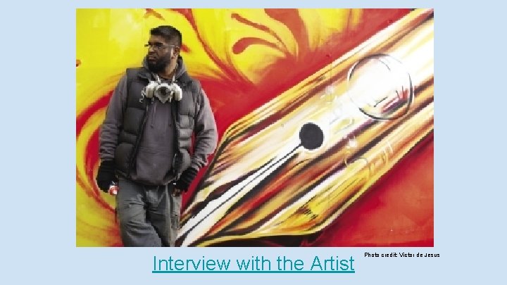 Interview with the Artist Photo credit: Victor de Jesus 