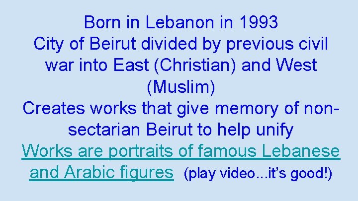Born in Lebanon in 1993 City of Beirut divided by previous civil war into
