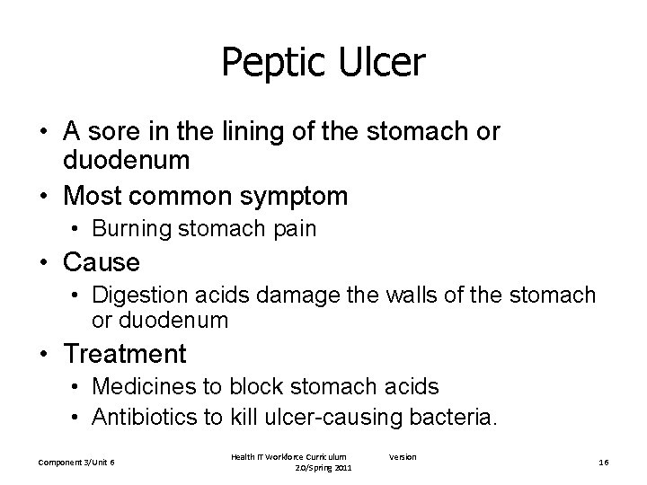 Peptic Ulcer • A sore in the lining of the stomach or duodenum •