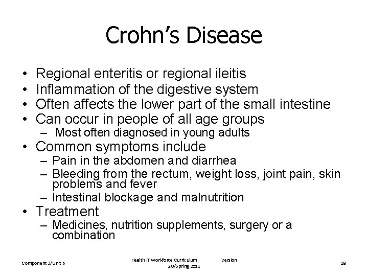 Crohn’s Disease • • Regional enteritis or regional ileitis Inflammation of the digestive system