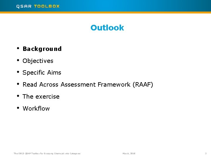 Outlook • • • Background Objectives Specific Aims Read Across Assessment Framework (RAAF) The