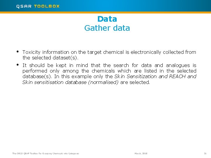 Data Gather data • Toxicity information on the target chemical is electronically collected from