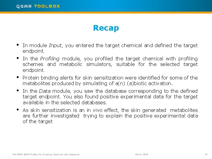 Recap • In module Input, you entered the target chemical and defined the target