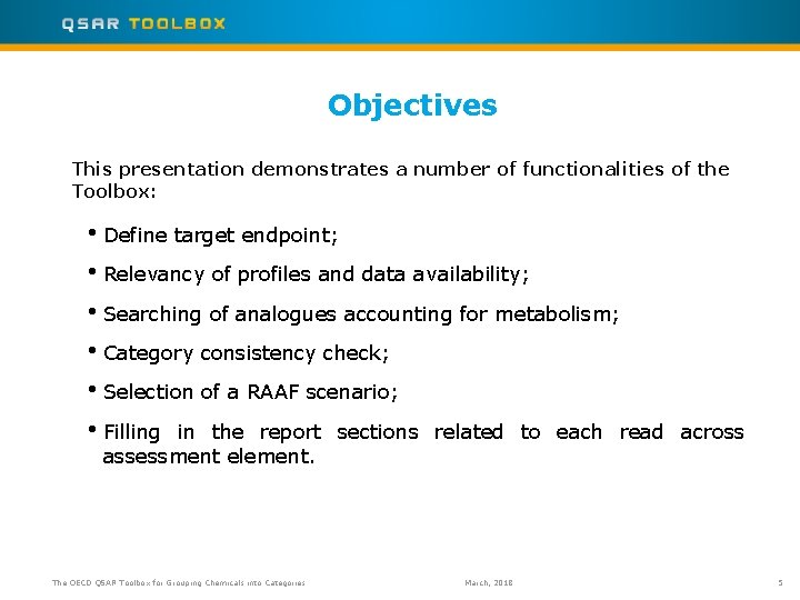 Objectives This presentation demonstrates a number of functionalities of the Toolbox: • Define target