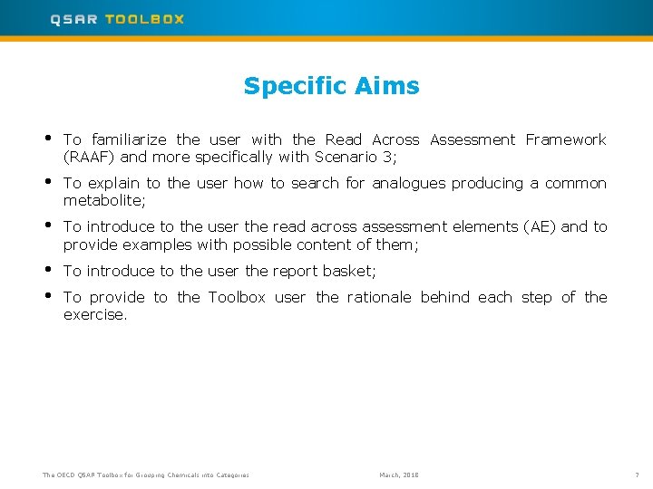 Specific Aims • To familiarize the user with the Read Across Assessment Framework (RAAF)