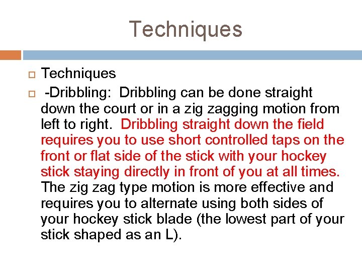 Techniques Dribbling: Dribbling can be done straight down the court or in a zig