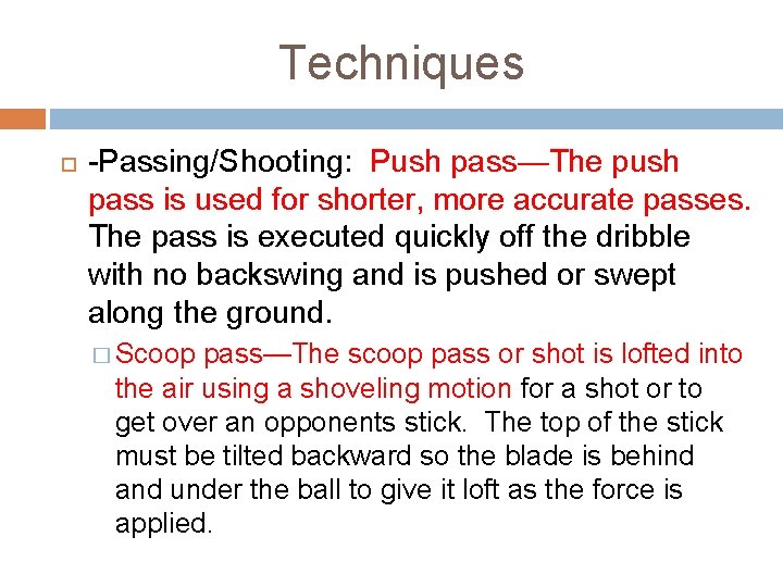 Techniques Passing/Shooting: Push pass—The push pass is used for shorter, more accurate passes. The