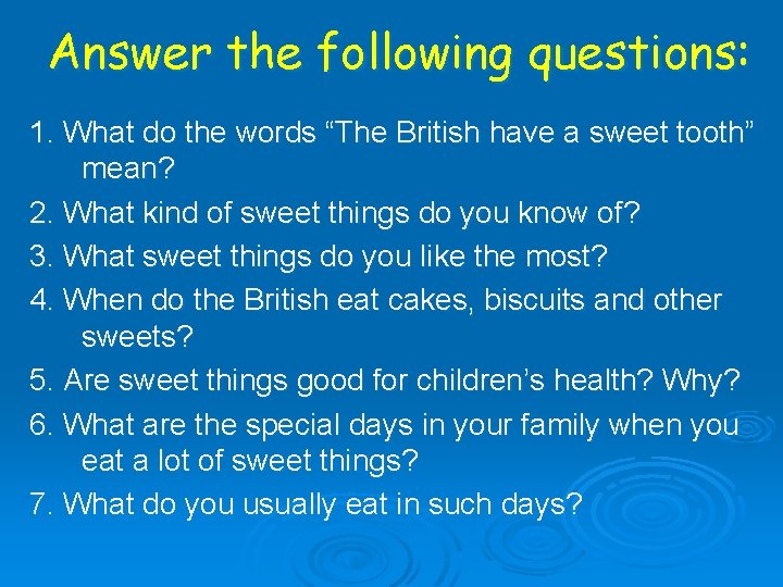 Answer the following questions: 1. What do the words “The British have a sweet