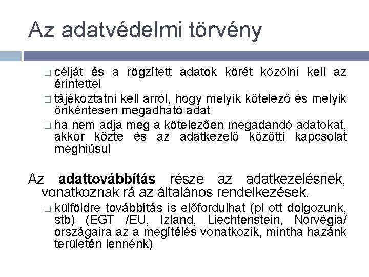 Az adatvédelmi törvény � célját és a rögzített adatok körét közölni kell az érintettel