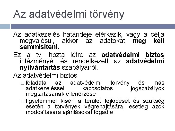 Az adatvédelmi törvény Az adatkezelés határideje elérkezik, vagy a célja megvalósul, akkor az adatokat