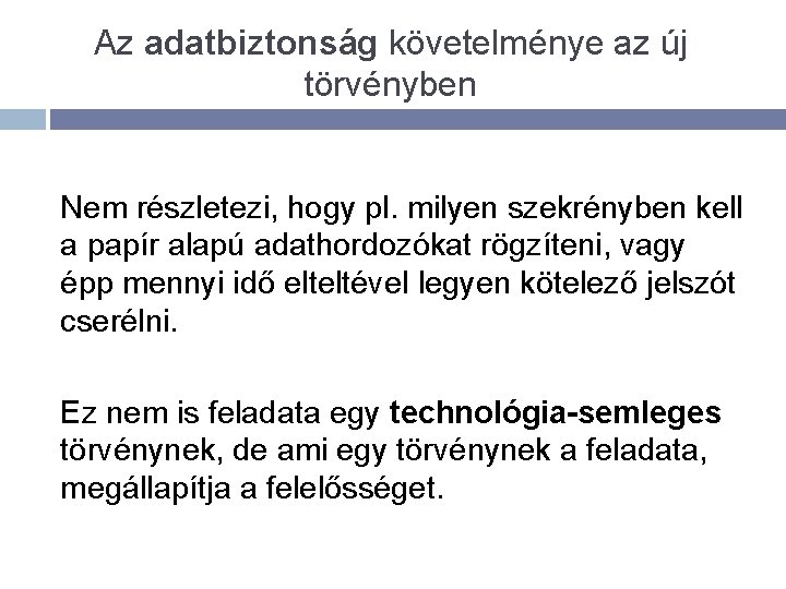 Az adatbiztonság követelménye az új törvényben Nem részletezi, hogy pl. milyen szekrényben kell a