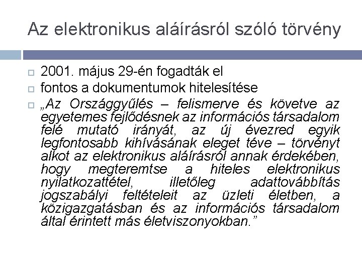 Az elektronikus aláírásról szóló törvény 2001. május 29 -én fogadták el fontos a dokumentumok