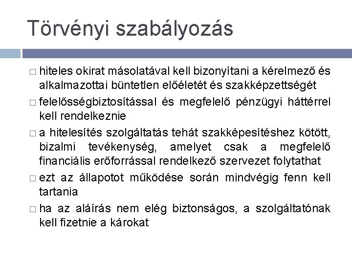 Törvényi szabályozás � hiteles okirat másolatával kell bizonyítani a kérelmező és alkalmazottai büntetlen előéletét