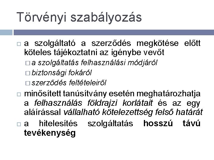 Törvényi szabályozás a szolgáltató a szerződés megkötése előtt köteles tájékoztatni az igénybe vevőt �a