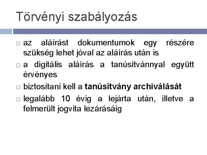 Törvényi szabályozás az aláírást dokumentumok egy részére szükség lehet jóval az aláírás után is